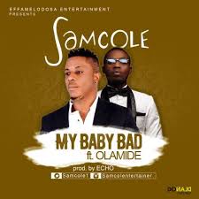 Samcole X Olamide My Baby Bad Download Gospel Music New Music Music