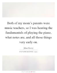 Both Of My Mom S Parents Were Music Teachers So I Was Hearing Picture Quotes