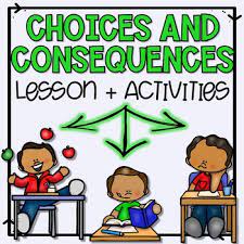 They must know that whatever work they are into or are planning to do so, must be done with all the best abilities they can. Choices And Consequences Lesson Plan And Activities By The Responsive Counselor
