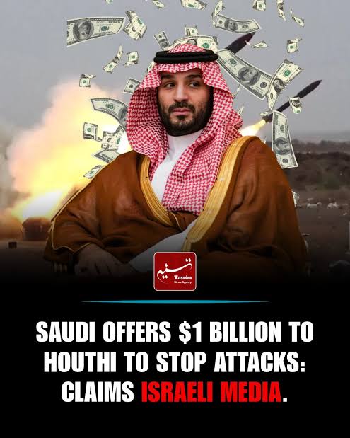 Saudi Arabia has reportedly offered Yemen's Houthi movement $1 billion to  stop attacks on Saudi territory, with Iran acting as a mediator, according  to Israeli newspaper Israel Hayom, citing diplomati