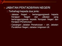 Jabatan • dua jenis jabatan di peringkat negeri • jabatan negeri dan cawangan jabatan persekutuan. Ppt Kuliah 11 Powerpoint Presentation Free Download Id 4516405