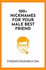 100 Nicknames For Your Male Best Friend Find Nicknames In 2020 Funny Nicknames For Friends Nicknames For Guys Friends Funny Nicknames