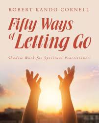 Discover what the shadow is, how to spot it in yourself, and why it's absolutely crucial to do shadow work. Fifty Ways Of Letting Go Shadow Work For Spiritual Practitioners By Robert Kando Cornell Paperback Barnes Noble