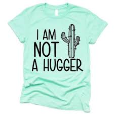 Frequent special offers and discounts up to 70% off for all products! I Am Not A Hugger Cactus Shirt Abadinfluence