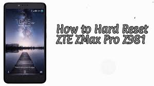 Get unlock code for iphone 6, zte, samsung, lg & all brands. How To Hard Reset Zte Zmax Pro Z981 Tutorial Techbeasts