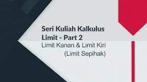Contoh soal limit fungsi aljabar. Kalkulus Limit Part 2 Limit Sepihak Limit Kiri Kanan Youtube
