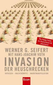 Die meisten sind hoch erfolgreiche ehemalige trader oder fondsanager, die sich entschlossen haben. Invasion Der Heuschrecken Intrigen Machtkampfe Marktmanipulation Wie Hedge Fonds Die Deutschland Ag Attackieren Amazon De Seifert Werner G Voth Hans Joachim Rheinholz Constanze Bucher