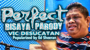 Perfect Bisaya Parody Vic Desucatan Youtube