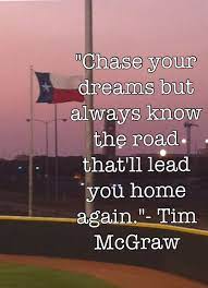 Senior quotes and ideas from yearbooks and other sources. Chase Your Dreams But Always Know The Road That Ll Lead You Home Again Tim Mcgraw Senior Quotes Country Song Quotes Country Music Quotes