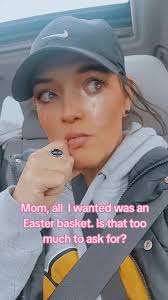 I Need to My Mom Kicked Me Out The House I Did Not Say That You Are Too Old  to Have An Easter Basket