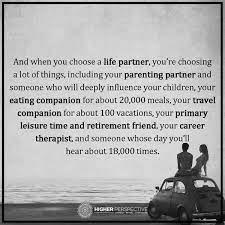 It is a parenting guide full of effective parenting ideas for indian parents. When You Choose A Life Partner You Re Choosing Parenting Partner Eating Companion Travel Companion Primary Leisure Time And Retirement Friend Your Care