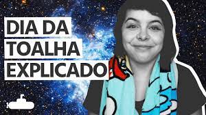 Bom eu, particularmente, aprecio muito a obra do douglas adam e acho fantástico como ele mistura situações inusitadas, humor e momentos reflexivos em seus livros. Descubra O Significado Do Dia Da Toalha Submarino Youtube