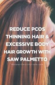 Reduce Pcos Thinning Hair Excessive Body Hair Growth With Saw Palmetto With Images Pcos Hair Loss Pcos Body Hair Growth