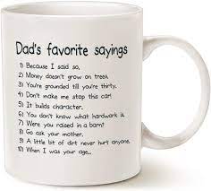 Each mug is microwave & dishwasher safe. Amazon Com Mauag Fathers Day Gifts Funny Dads Favorite Sayings Coffee Mug Funny Dadisms Written In A Top Ten List Best Birthday Gifts For Dad Father Cup White 11 Oz Kitchen Dining