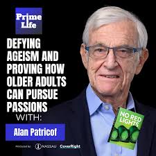 43- Defying Ageism And Proving How Older Adults Can Pursue Passions With  Alan Patricof