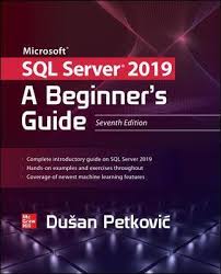John wiley & sons, 1998. Microsoft Sql Server 2019 A Beginner S Guide Seventh Edition Dusan Petkovic 9781260458879