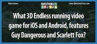 Aug 02, 2017 · this quiz contains only general knowledge fact type of questions, no trivia questions from popular culture. What 3d Running Game Features Guy Dangerous And Scarlett Fox