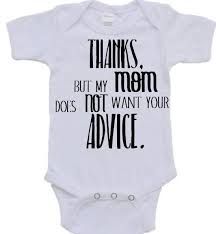 Thanks But My Mom Does Not Want Your Advice No Advice From Etsy Childrens Shirts Funny Onesies My Mom