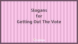 Open your mind, improve your school. 8 Gotv Slogans Great Campaigners Say To Get Out The Vote Callhub
