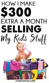 How I Make An Extra 300 A Month Selling My Kids Stuff Click To Read Or Pin And Save For Later Best Baby Items Used Baby Clothes Used Baby Items