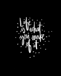 Ukuran kertas tumblr backgrounds, ukuran kertas tumblr pictures, ukuran kertas tumblr drawings, ukuran kertas tumblr. Life Is What You Make Of It Black White Handlettered Paint Hand Lettering Inspirational Motivational Quote Posters Black Background Quotes Inspirational Quotes