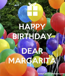 Check spelling or type a new query. Happy Birthday Dear Margarita Keep Calm And Posters Generator Maker For Free Keepcalmandposters Com
