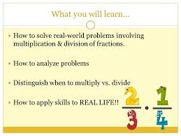 In comparison to addition and subtraction word problems, the multiplication and division word problems are complex. Ms Kundrot 6 Th Grade Math Solving Fraction Word Problems Using Multiplication Division Ppt Download