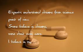 C ev g en in f dreams. Experts Understand Dreams From Science Point Of View Some Believe In Dreams Some Don T Even Care I Believe In My