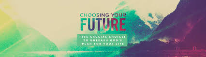 Maybe you would like to learn more about one of these? Saddleback Church Series Choosing Your Future
