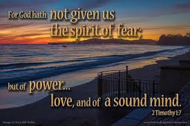 I have not given you a spirit of fear. Brokenness Blog Www Forthebrokenhearted Net
