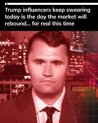 Conservative mega-influencer Charlie Kirk (founder of Turning Point USA) is  getting called out for jinxing U.S. investors two days in a row to start  the week, as his optimistic morning tweets urging