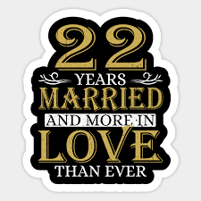 Maybe that's because the ink is barely dry on the marriage certificate, and maybe it's because year one of marriage is so young that it's not solid enough to warrant a medal—or a metal. 22nd Anniversary 22 Years Married 22nd Wedding Anniversary Gifts Sticker Teepublic