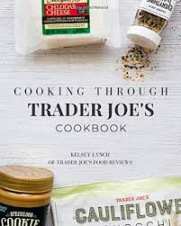 Discounted gift cards on sale. Cooking Through Trader Joe S Cookbook Lynch Kelsey 9798665714509 Amazon Com Books