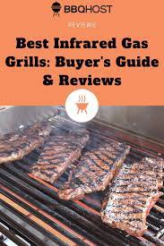 6 Best Infrared Gas Grills Reviews Buying Guide Gas Grill Grilling Infrared Grills