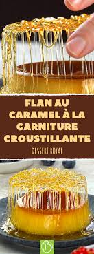 Le Flan Est Particulierement Apprecie Et Ce Dessert Cremeux Peut Devenir Un Veritable Accroche Regar Dessert Facile Et Rapide Recette Dessert Recette Entremet