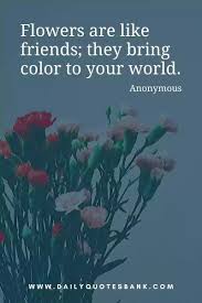 Look at these marvelously delightful flower cites with pictures. Flower Quotes About Love Happiness Life Wisdom Philosophy