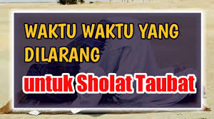 Soalan assalamualaikum, saya nak tanya, boleh ke solat istikharah dibuat lebih dari dua rakaat seperti terawih? Inilah Waktu Waktu Yang Dilarang Diharamkan Untuk Sholat Taubat Nasuha Youtube