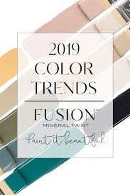 paint color trends for 2019 from fusion mineral paint