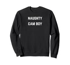 Amazon.com: Naughty Cam Boy - Male webcam tee Sweatshirt : Clothing, Shoes  & Jewelry