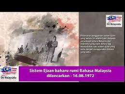 Sistem ejaan baru telah dirasmikan pada 16 ogos 1972. Sistem Ejaan Baharu Rumi Bahasa Malaysia Di Lancarkan 16 Ogos 1972 Youtube