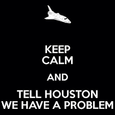 Tell Houston We Have A Problem Sometimes I Wonder We Remember The Good Old Days