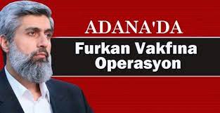 You were redirected here from the unofficial page: Adana Da Furkan Vakfi Na Operasyon Yapildi