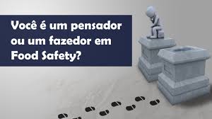 Voce E Um Pensador Ou Um Fazedor Em Food Safety Food Safety Brazil