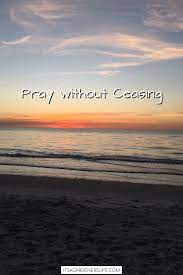Pray Without Ceasing The Words We Speak Powerful Inspirational Quotes Inspirational Quotes Inspiring Quotes About Life
