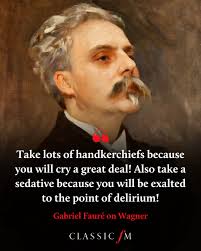 Wagner does that to you. 🎶 Fauré made this exclamation after witnessing  the Bayreuth Festival, a performance held in Germany showcasing works by  Wagner. His love for Wagner led him to compose '