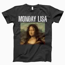 Monday Lisa Shirt, Monday Lisa, Mona Lisa Shirt, Funny Shirt, Prank Shirt,  Coffee Lovers, Not a Morning Person, Hate Monday Shirt