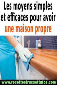 Les Moyens Simples Et Efficaces Pour Avoir Une Maison Propre Avec Images Maison Propre Nettoyage De La Maison Produit Entretien Maison