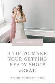 1 Tip To Make Your Getting Ready Shots Great Ariellepeters Com Wedding Photography Tips Wedding Photography Business Wedding Photography
