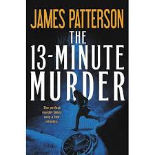 I was dead for 13 minutes now i want to know why? The 13 Minute Murder Hardcover Library Edition By James Patterson Target