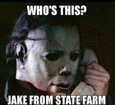 Funny Halloween Pics Funny Michael Meyers Halloween Meme Pictures Photos And Images For Funny Halloween Pictures Funny Halloween Memes Jake From State Farm